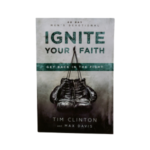 Ignite Your Faith: Get Back in the Fight