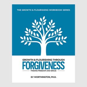 Growth & Flourishing Through Forgiveness Finding Freedom and Grace