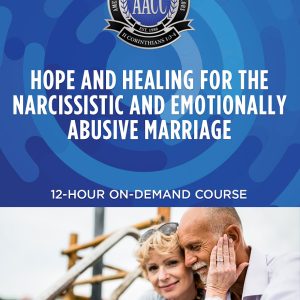Hope and Healing for the Narcissistic and Emotionally Abusive Marriage