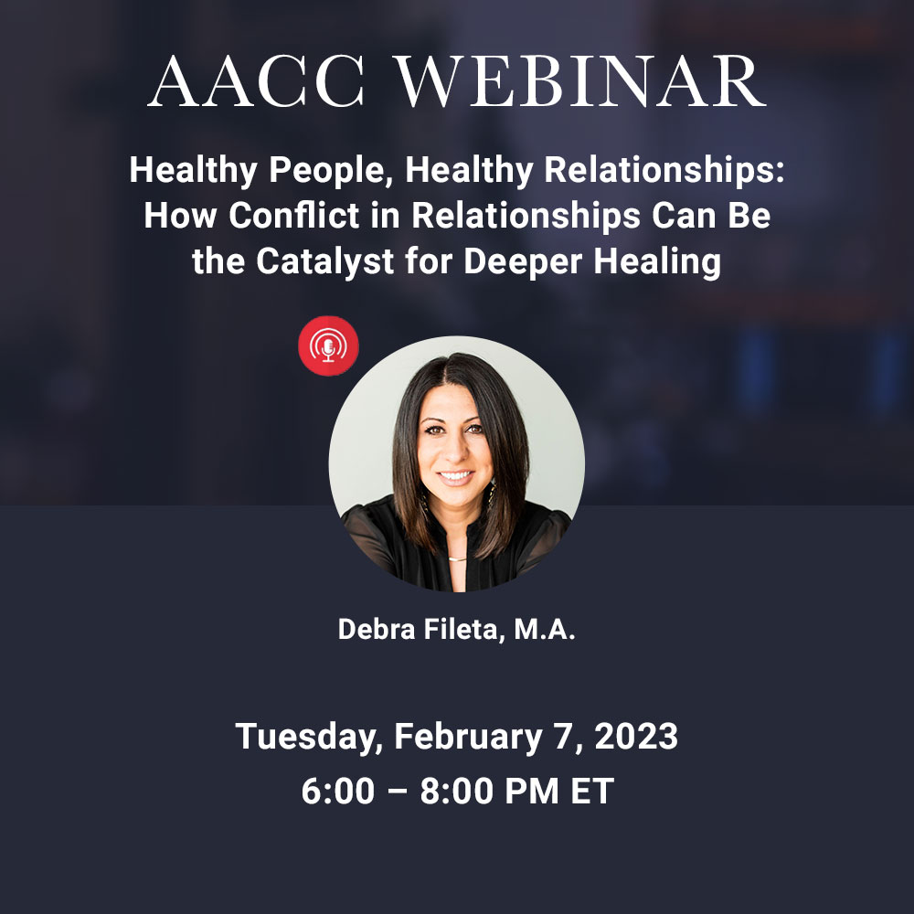 Healthy People, Healthy Relationships: How Conflict in Relationships  Can be the Catalyst for Deeper Healing – February 2023