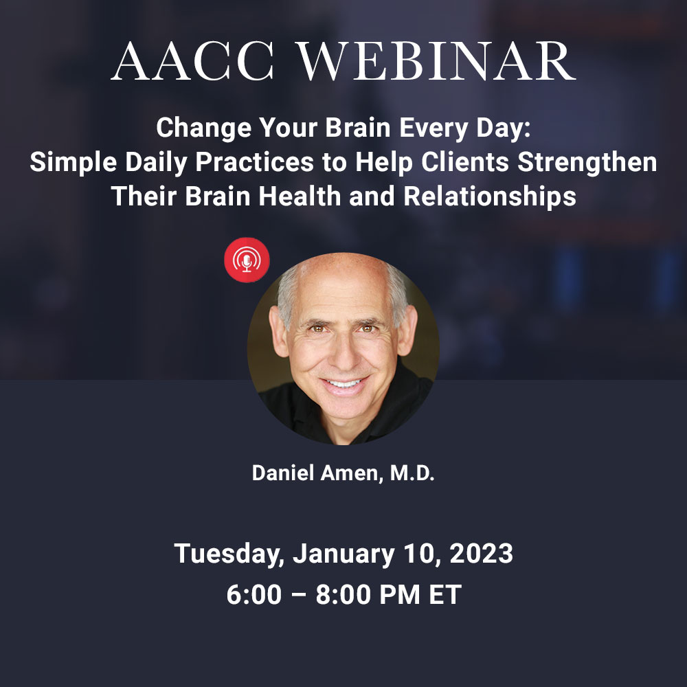 Change Your Brain Every Day: Simple Daily Practices to Help Clients Strengthen Their Brain Health and Relationships – January 2023