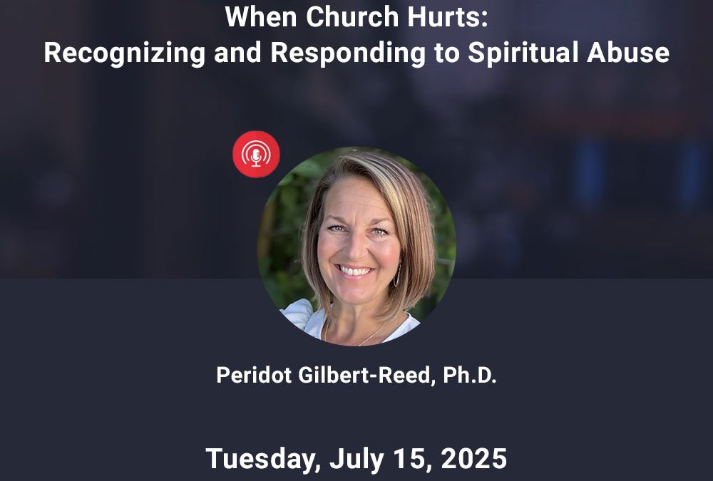 When Church Hurts: Recognizing and Responding to Spiritual Abuse