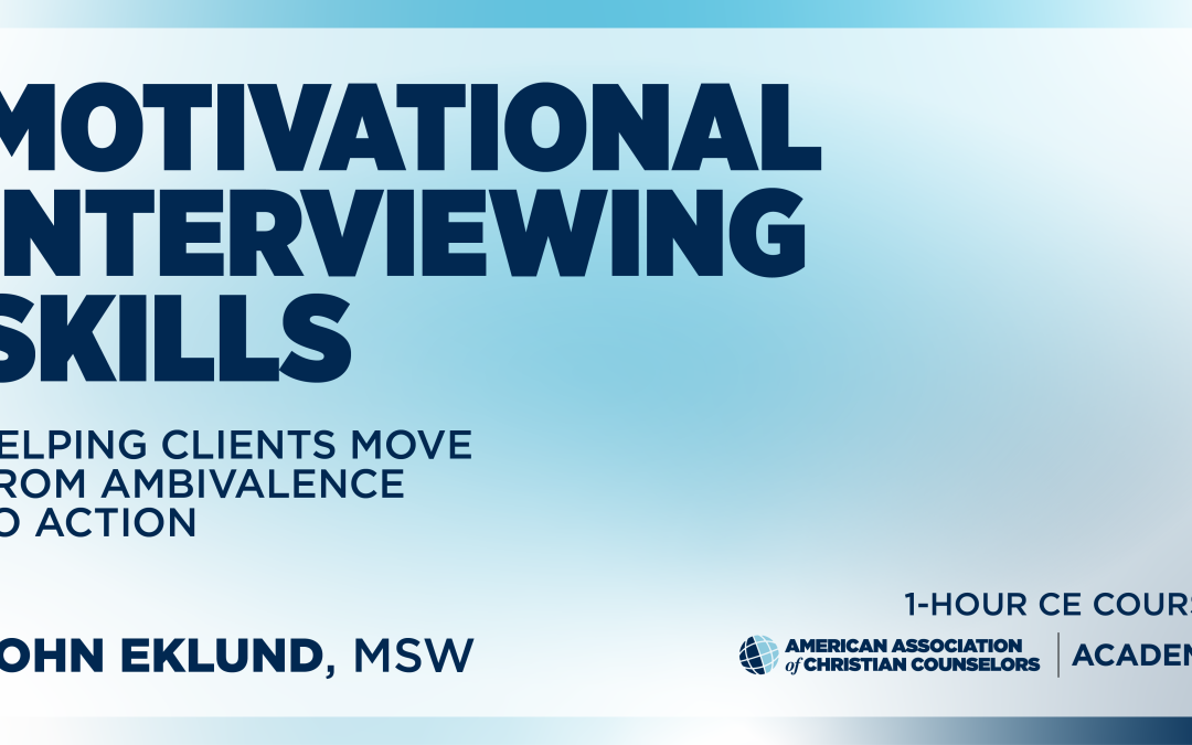 AACC Academy – Motivational Interviewing Skills: Helping Clients Move from Ambivalence to Action
