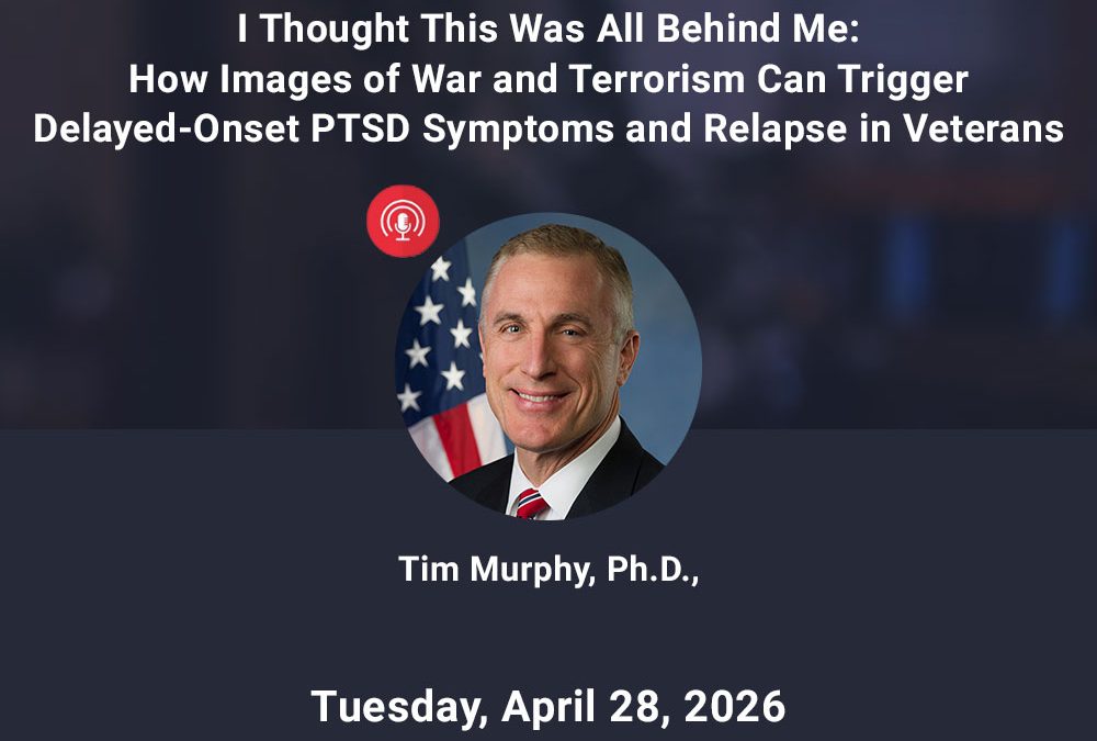 I Thought This Was All Behind Me: How Images of War and Terrorism Can Trigger Delayed-Onset PTSD Symptoms and Relapse in Veterans