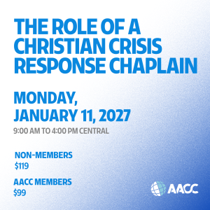 The Role of the Christian Crisis Response Chaplain Live Training: January 11th, 2027